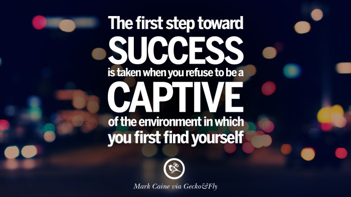 Success quotes inspire motivational step first will famous life yourself toward environment quote inspirational captive when inspiration geckoandfly mark refuse